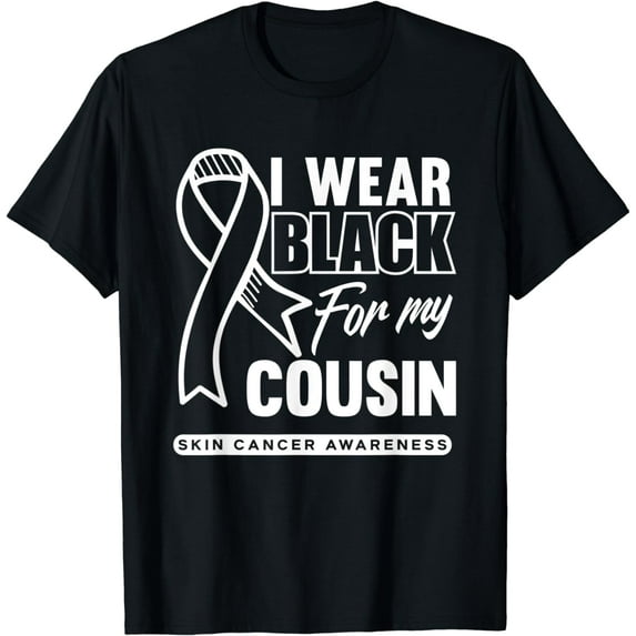 I Wear Black For My Cousin Melanoma Skin Cancer Awareness T-Shirt