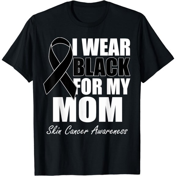 I Wear Black For My Mom Skin Cancer Awareness T-Shirt