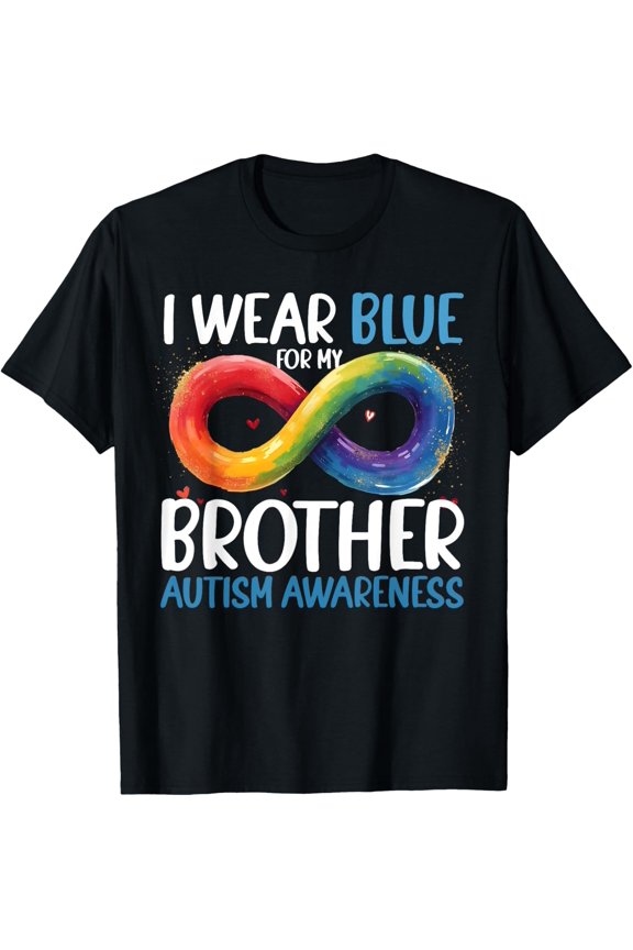 I Wear Blue For My Brother Autism Awareness Infinity Symbol T-Shirt All Size S-5XL
