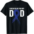 thumbnail image 1 of I Wear Blue For My Dad Colon Cancer Awareness Gift T-Shirt, 1 of 4
