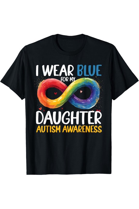 I Wear Blue For My Daughter Autism Awareness Infinity Symbol T-Shirt All Size S-5XL
