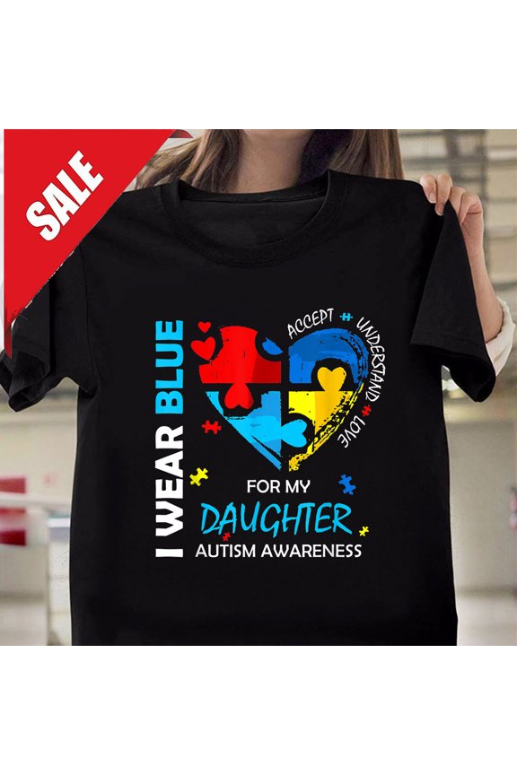 I Wear Blue For My Daughter Heart Support Autism Awareness T-Shirt