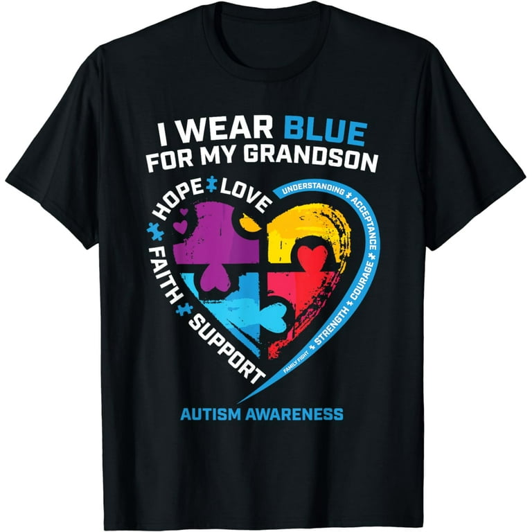 I Wear Blue For My Grandson Autism Awareness Grandparents T-Shirt I Wear Blue For My Grandson Autism Awareness Grandparents T-Shirt