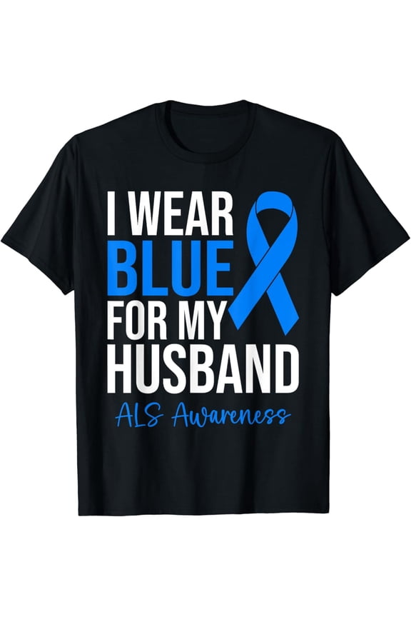 I Wear Blue For My Husband ALS Warrior ALS Awareness Month T-Shirt Gift for Men Women Unisex Tee