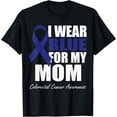 thumbnail image 1 of I Wear Blue For My Mom Colorectal Cancer Awareness T-Shirt, 1 of 3