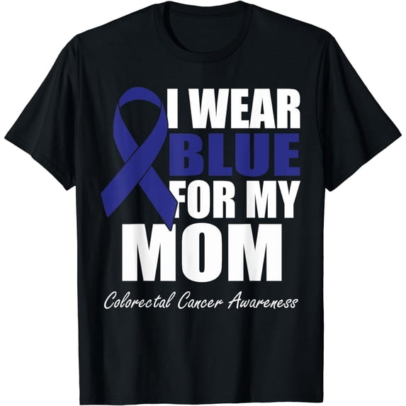 I Wear Blue For My Mom Colorectal Cancer Awareness T-Shirt