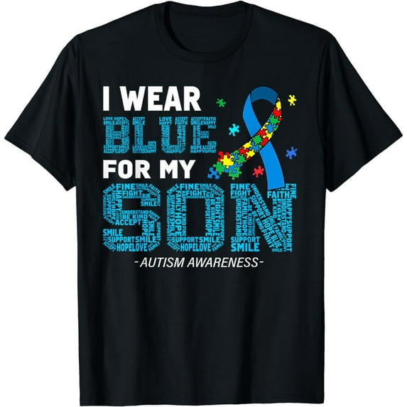I Wear Blue For My Son Autism Awareness Month Shirt Mom Dad T-Shirt