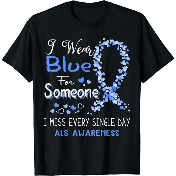 I Wear Blue For Someone ALS Awareness T-Shirt
