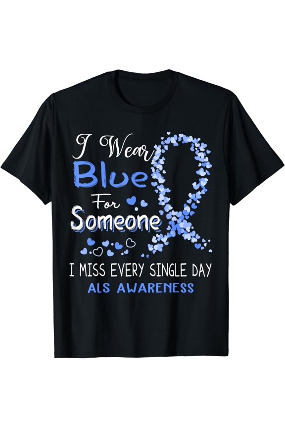 I Wear Blue For Someone ALS Awareness T-Shirt