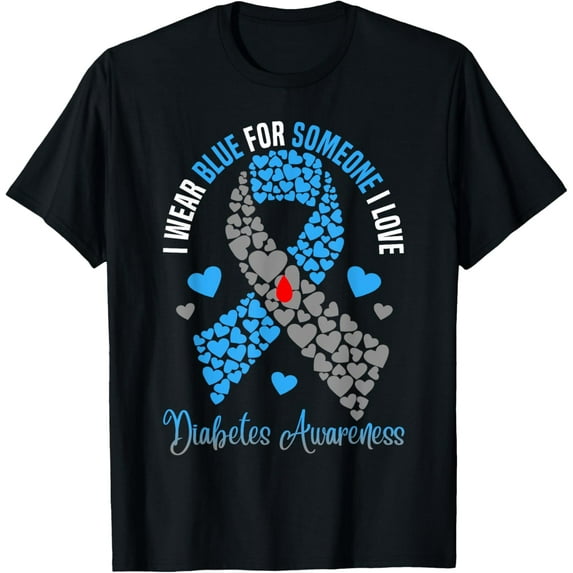 I Wear Blue For Someone I Love Type 1 Diabetes Awareness Day T-ShirtMen's and women's gift, black and white T-shirt, size: Extra large S-4XL