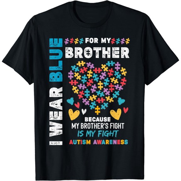 I Wear Blue for My Brother Autism Awareness Month | Sibling T-Shirt