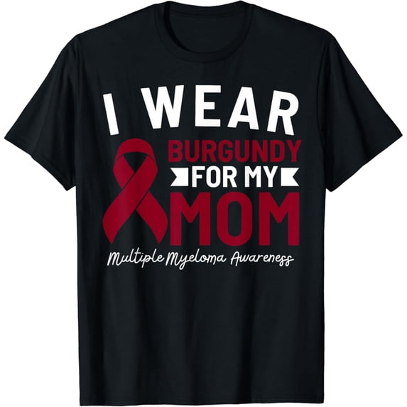 I Wear Burgundy For My Mom Multiple Myeloma Awareness T-Shirt mens t shirt,black,women,funny,misfits,men,journey,t-shirt
