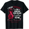 thumbnail image 1 of I Wear Burgundy For Someone Brain Aneurysm Awareness Ribbon T-Shirt, 1 of 4