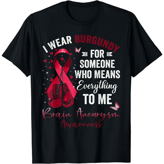 I Wear Burgundy For Someone Brain Aneurysm Awareness Ribbon T-Shirt