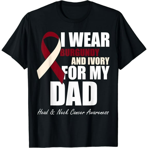I Wear Burgundy Ivory For My Dad Oral Head Neck Cancer T-Shirt