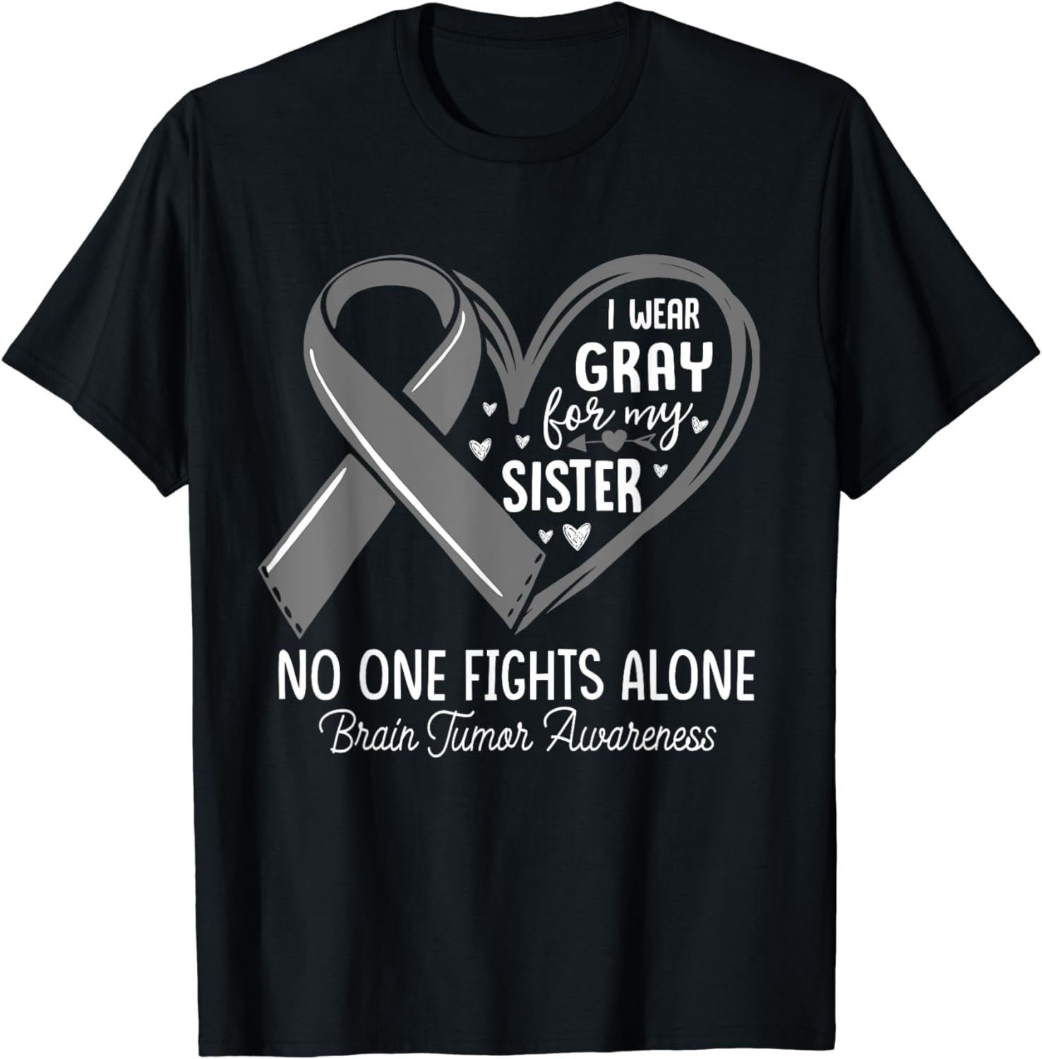 I Wear Gray For My Sister Brain Tumor Awareness Support T-Shirt ...