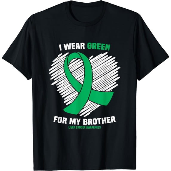 I Wear Green For My Brother Liver Cancer Awareness T-Shirt