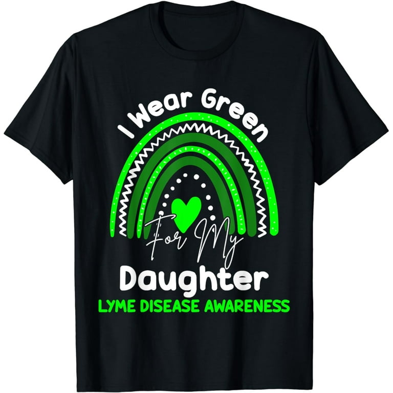 Lyme Disease Awareness Shirt - I Wear Green For My Daughter Lyme Disease Awareness Shirt - I Wear Green For My Daughter