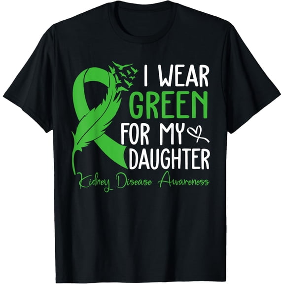 I Wear Green For My Daughter Warrior Kidney Disease T-ShirtMen and women can wear, black T-shirts, gifts. Age: M,L,XL 2XL, 3XL, 214XL