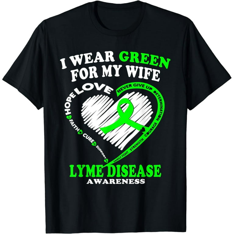 Lyme Disease Awareness Shirt - I Wear Green For My Wife Lyme Disease Awareness Shirt - I Wear Green For My Wife