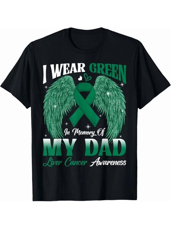 I Wear Green In Memory Of My Dad Liver Cancer Awareness Day Gift T-Shirt, Size S-5XL