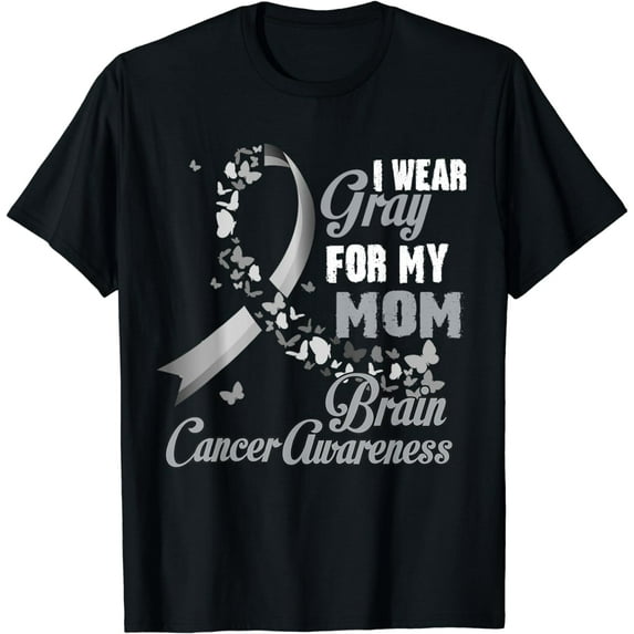 I Wear Grey For My Mom Brain Cancer Awareness Men Women Tee T-Shirt