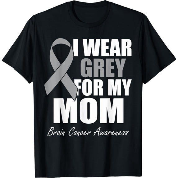 I Wear Grey For My Mom Brain Cancer Awareness T-Shirt