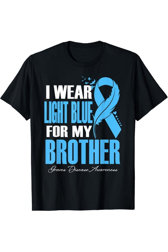 I Wear Light Blue For My Brother Graves Disease Awareness Graphic T-Shirt