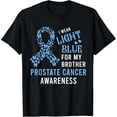 thumbnail image 1 of I Wear Light Blue For My Brother Prostate Cancer Awareness T-Shirt All Size S-5Xl, 1 of 4