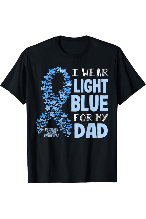 I Wear Light Blue For My Dad Prostate Cancer Awareness Gift T-Shirt All Size S-5Xl