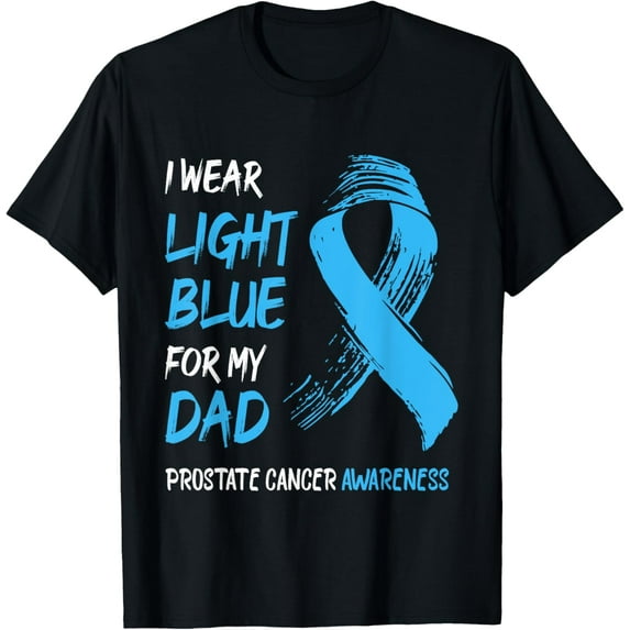 I Wear Light Blue For My Dad - Prostate Cancer Awareness T-Shirt100% cotton short-sleeved shirt for both men and women