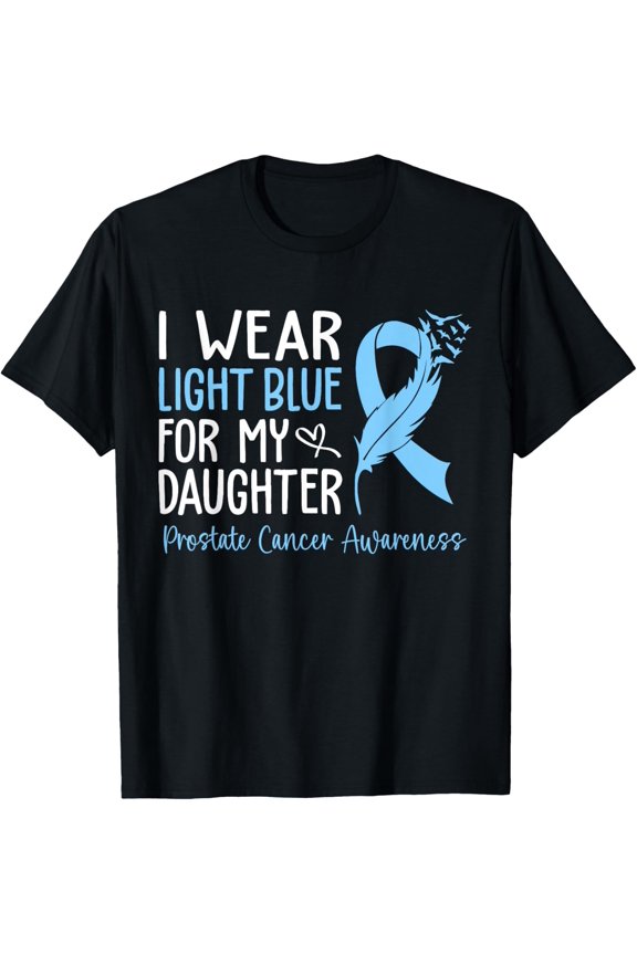 I Wear Light Blue For My Daughter Prostate Cancer Awareness T-Shirt 42 All Size S-5Xl