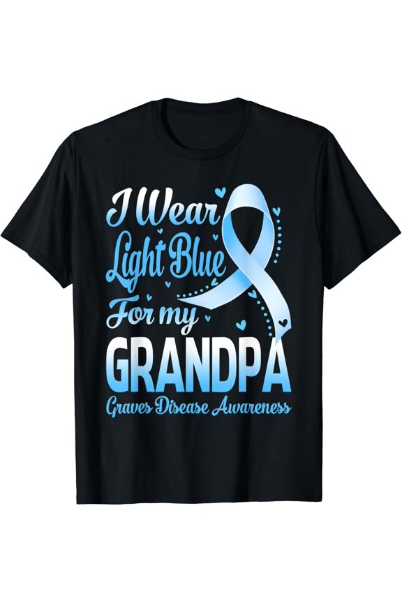 I Wear Light Blue For My Grandpa Graves Disease Awareness T-Shirt All Size S-5Xl