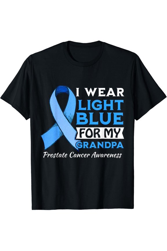 I Wear Light Blue For My Grandpa Prostate Cancer Fighter T-Shirt 38 All Size S-5Xl