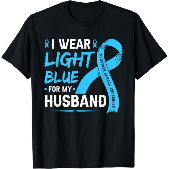 I Wear Light Blue For My Husband Prostate Cancer T-Shirt All Size S-5Xl