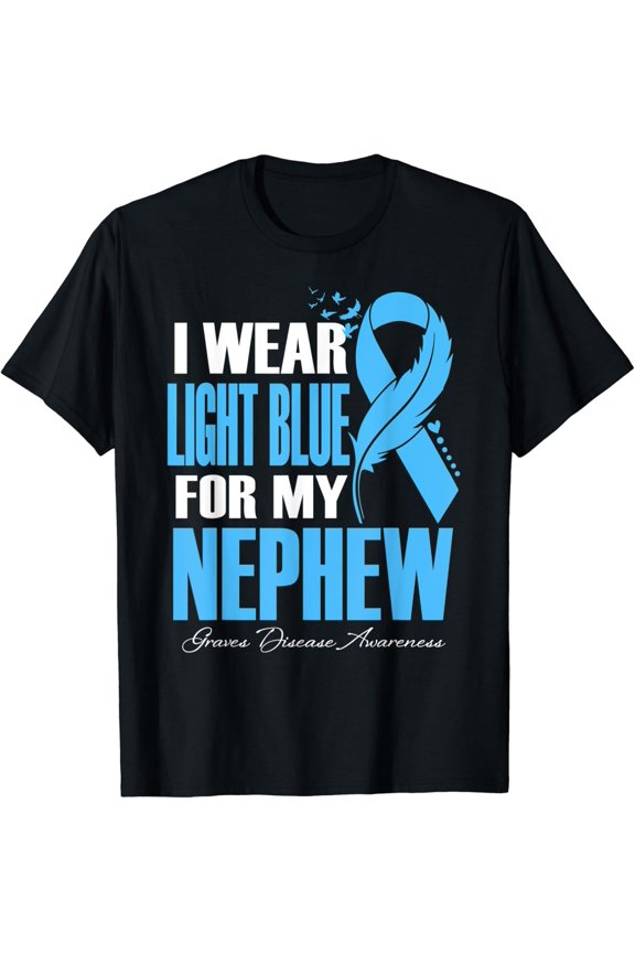 I Wear Light Blue For My Nephew Graves Disease Awareness T-Shirt All Size S-5Xl