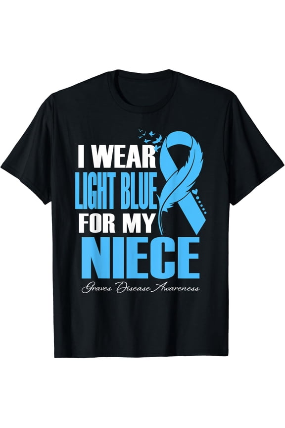 I Wear Light Blue For My Niece Graves Disease Awareness T-Shirt All Size S-5Xl