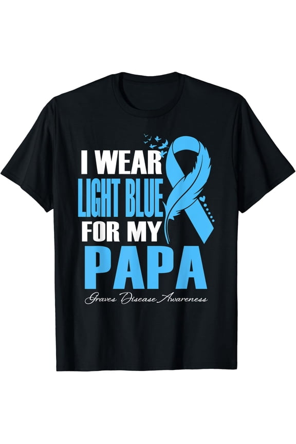 I Wear Light Blue For My Papa Graves Disease Awareness T-Shirt All Size S-5Xl