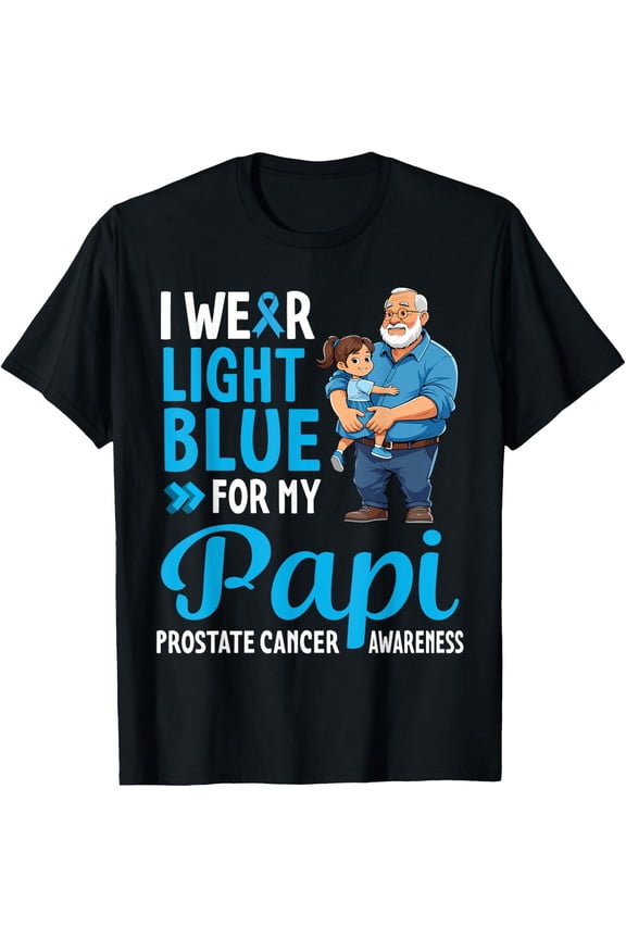 I Wear Light Blue For My Papi Prostate Cancer Support Fight T-Shirt