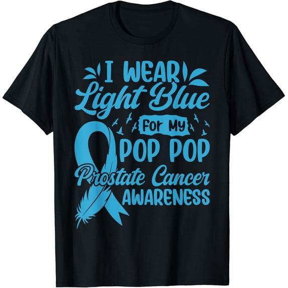 I Wear Light Blue For My Pop Pop Prostate Cancer Awareness T-Shirt All Size S-5Xl