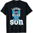 thumbnail image 1 of I Wear Light Blue For My Son Prostate Cancer Awareness T-Shirt All Size S-5Xl, 1 of 4