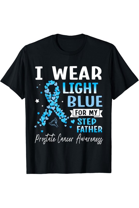 I Wear Light Blue For My Step Father Prostate Cancer Support T-Shirt All Size S-5Xl