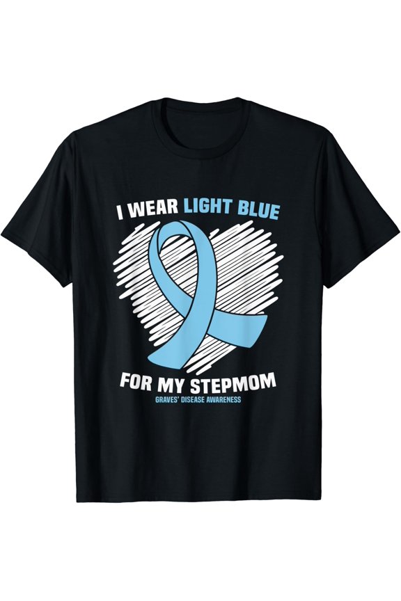 I Wear Light Blue For My Stepmom Graves’ Disease Awareness T-Shirt All Size S-5Xl