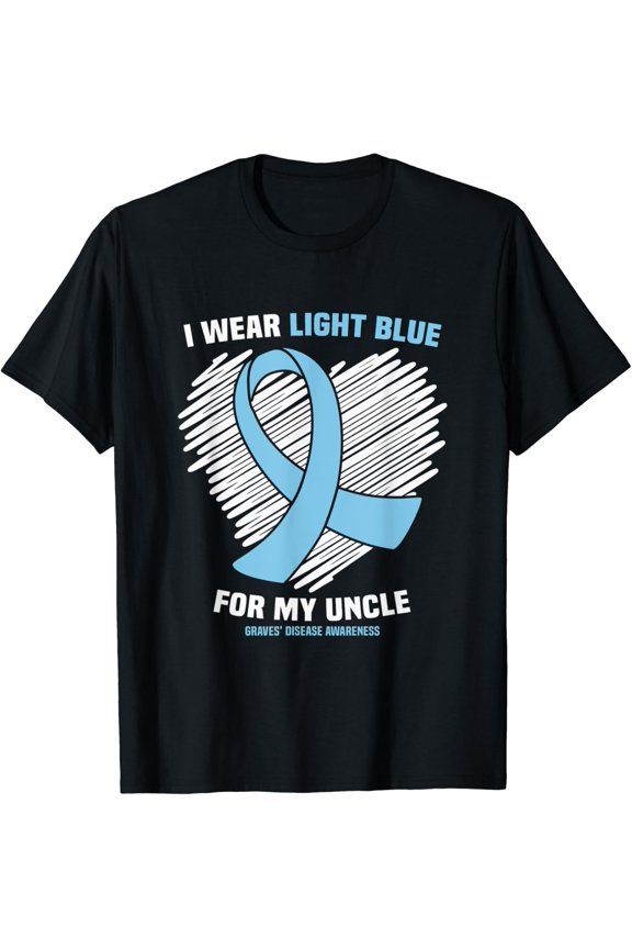 I Wear Light Blue For My Uncle Graves’ Disease Awareness T-Shirt All Size S-5Xl