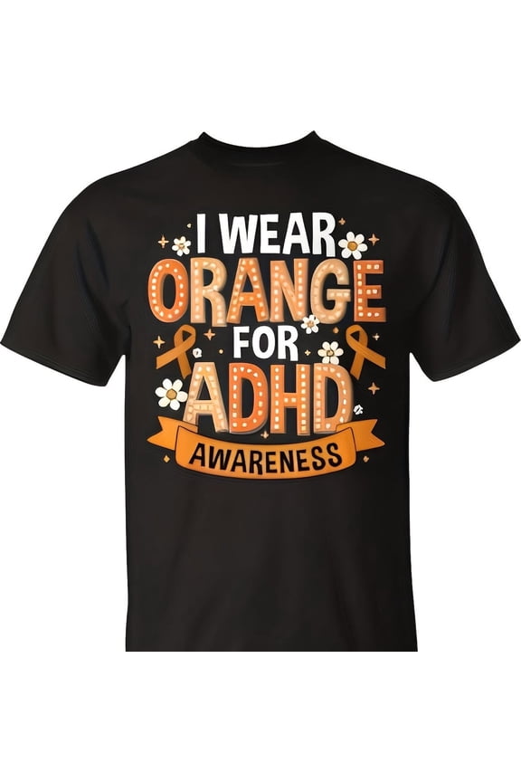 I Wear Orange For Adhd Awareness Adhd Awareness Month T-Shirt