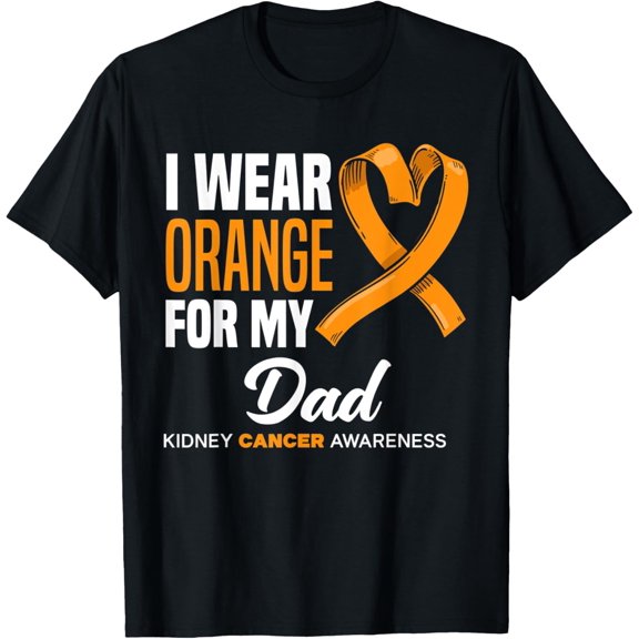 I Wear Orange For My Dad Support Kidney Cancer Awareness T-Shirt