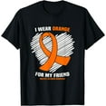 thumbnail image 1 of I Wear Orange For My Friend MS Multiple Sclerosis Awareness T-Shirt, 1 of 3