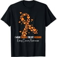 thumbnail image 1 of I Wear Orange For My Husband Kidney Cancer Awareness T-Shirt, 1 of 4