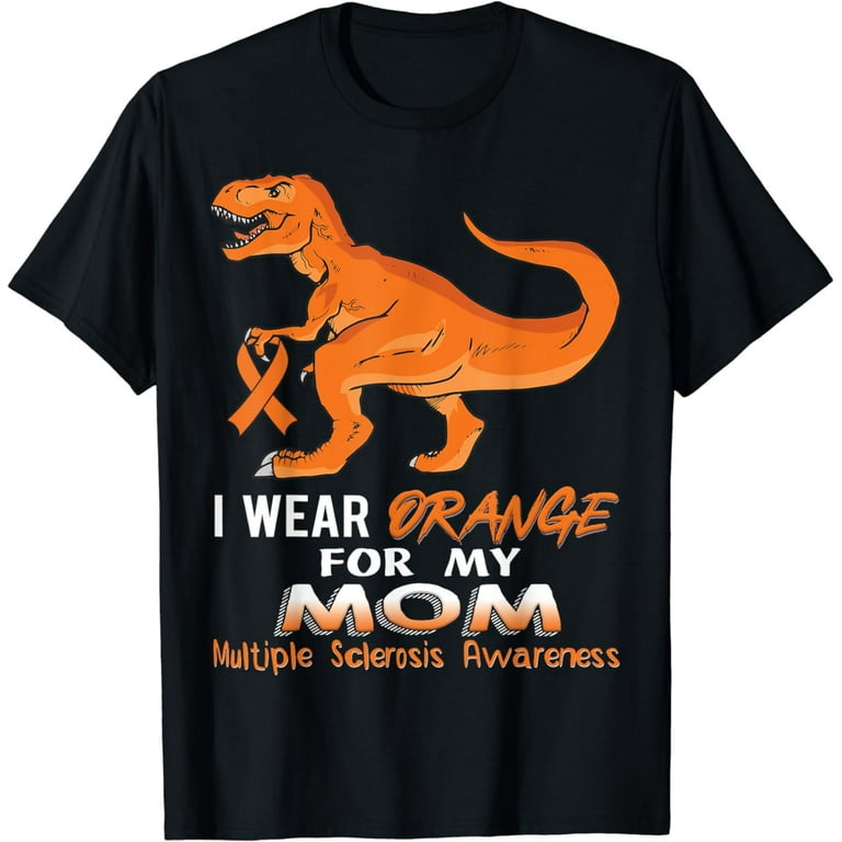 Multiple Sclerosis Shirt-I Wear Orange For My Mom Multiple Sclerosis Shirt-I Wear Orange For My Mom