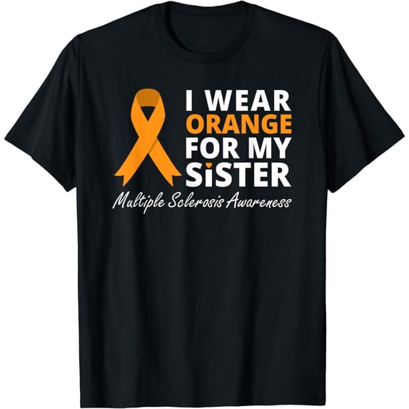 I Wear Orange For My Sister T Shirt MS Awareness Ribbon T-Shirt